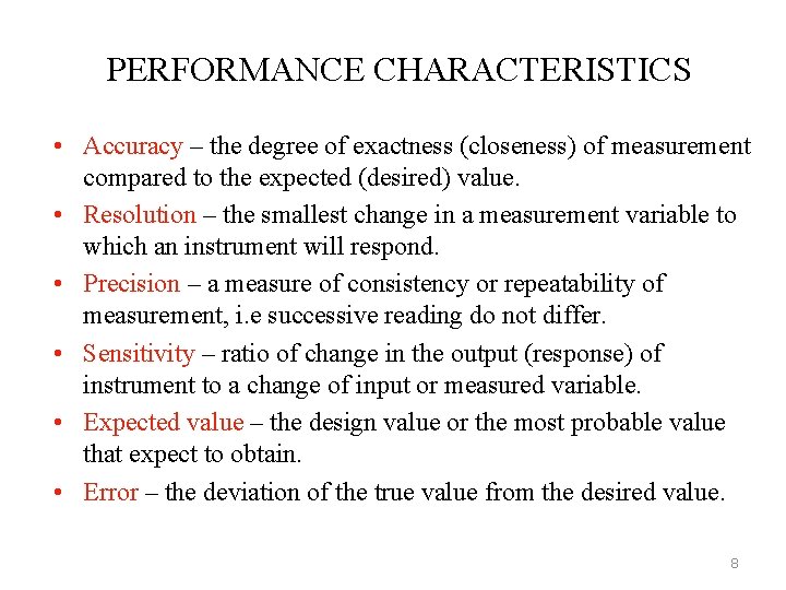 PERFORMANCE CHARACTERISTICS • Accuracy – the degree of exactness (closeness) of measurement compared to
