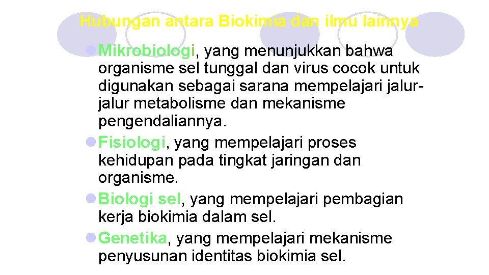 Hubungan antara Biokimia dan ilmu lainnya l Mikrobiologi, yang menunjukkan bahwa organisme sel tunggal