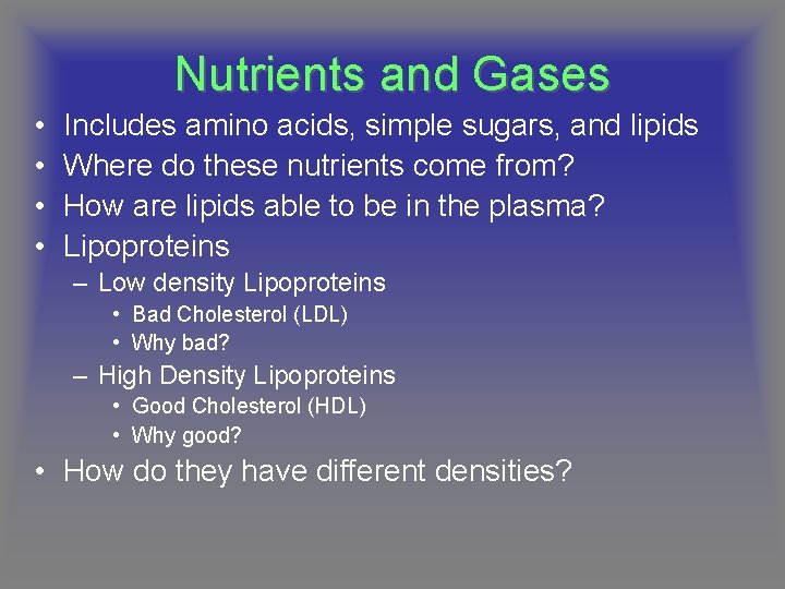 Nutrients and Gases • • Includes amino acids, simple sugars, and lipids Where do
