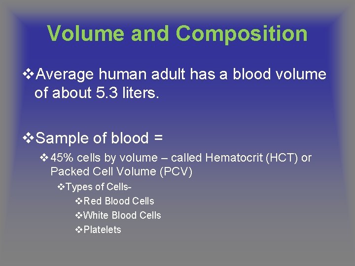 Volume and Composition v. Average human adult has a blood volume of about 5.