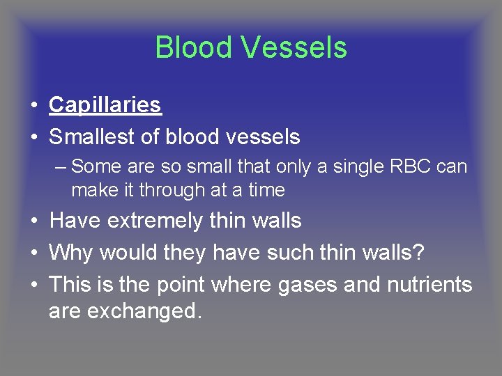 Blood Vessels • Capillaries • Smallest of blood vessels – Some are so small