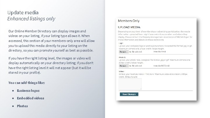 Update media Enhanced listings only Our Online Member Directory can display images and videos
