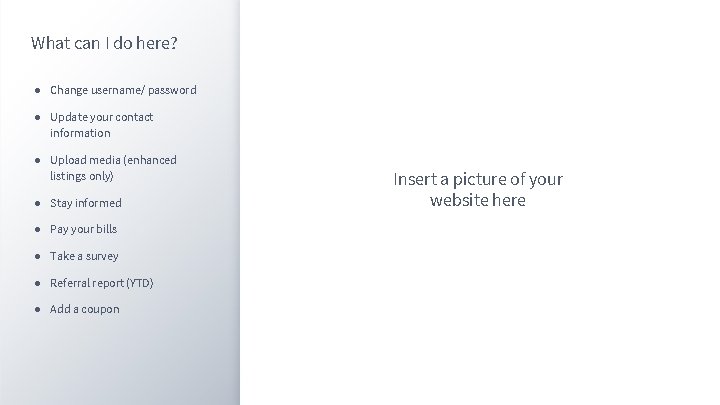 What can I do here? ● Change username/ password ● Update your contact information