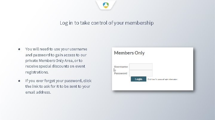 Log in to take control of your membership ● You will need to use
