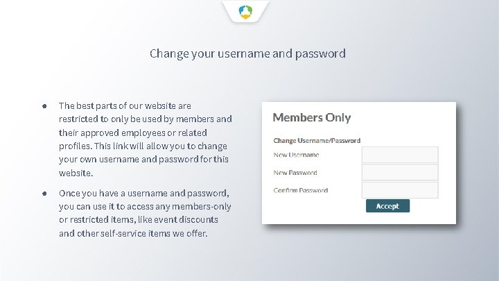 Change your username and password ● The best parts of our website are restricted
