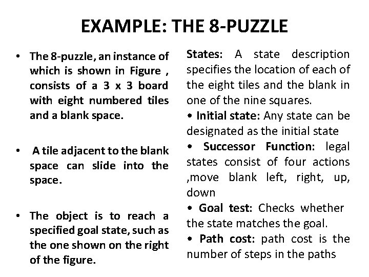 EXAMPLE: THE 8 -PUZZLE • The 8 -puzzle, an instance of which is shown