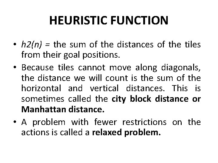 HEURISTIC FUNCTION • h 2(n) = the sum of the distances of the tiles