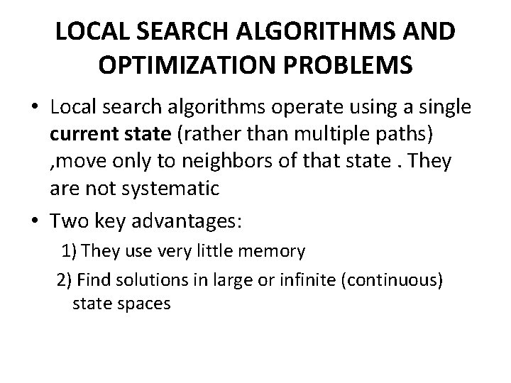 LOCAL SEARCH ALGORITHMS AND OPTIMIZATION PROBLEMS • Local search algorithms operate using a single