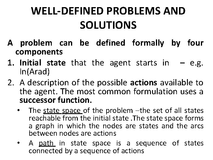 WELL-DEFINED PROBLEMS AND SOLUTIONS A problem can be defined formally by four components 1.