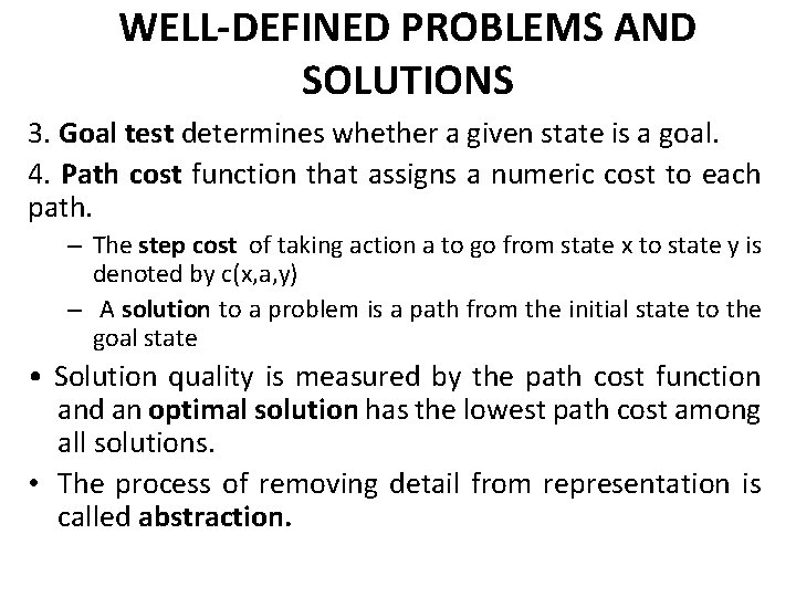 WELL-DEFINED PROBLEMS AND SOLUTIONS 3. Goal test determines whether a given state is a