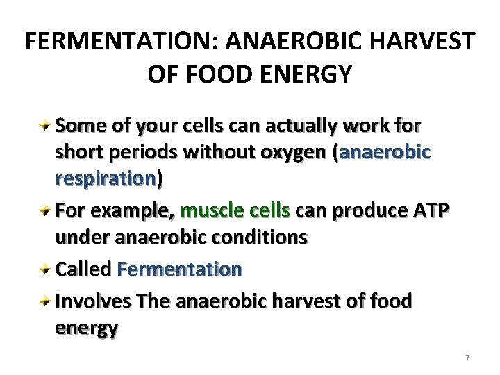 FERMENTATION: ANAEROBIC HARVEST OF FOOD ENERGY Some of your cells can actually work for