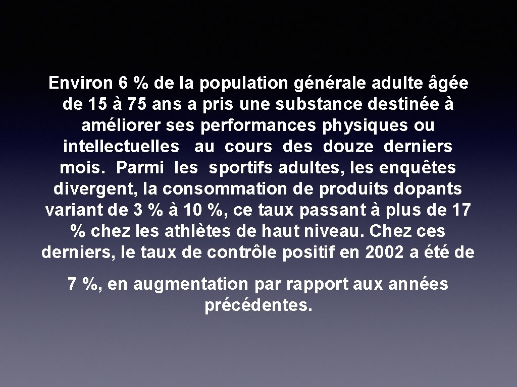 Environ 6 % de la population générale adulte âgée de 15 à 75 ans