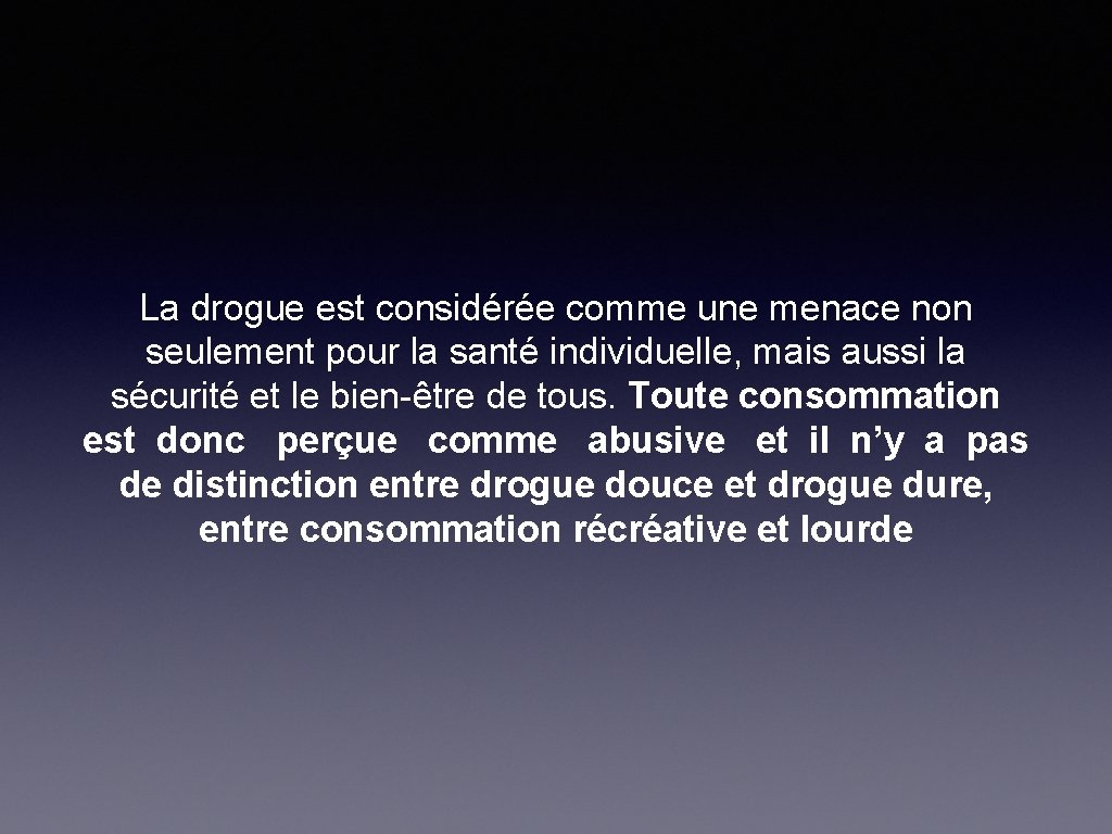 La drogue est considérée comme une menace non seulement pour la santé individuelle, mais