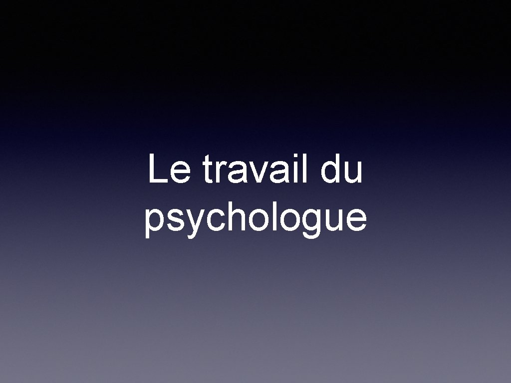 Le travail du psychologue 