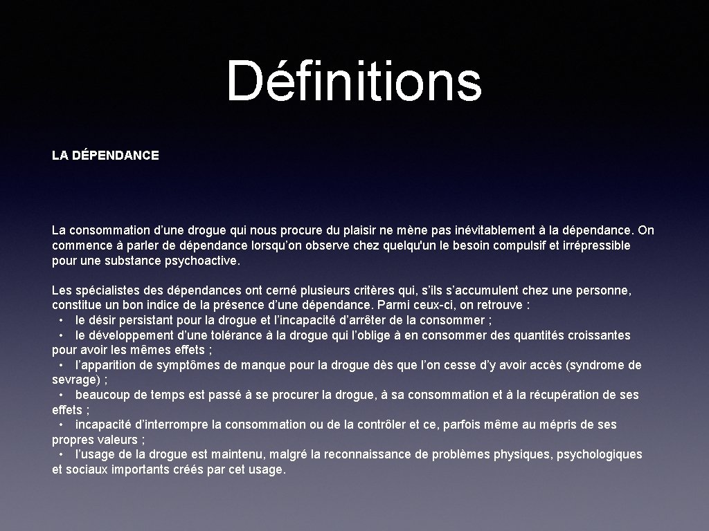 Définitions LA DÉPENDANCE La consommation d’une drogue qui nous procure du plaisir ne mène