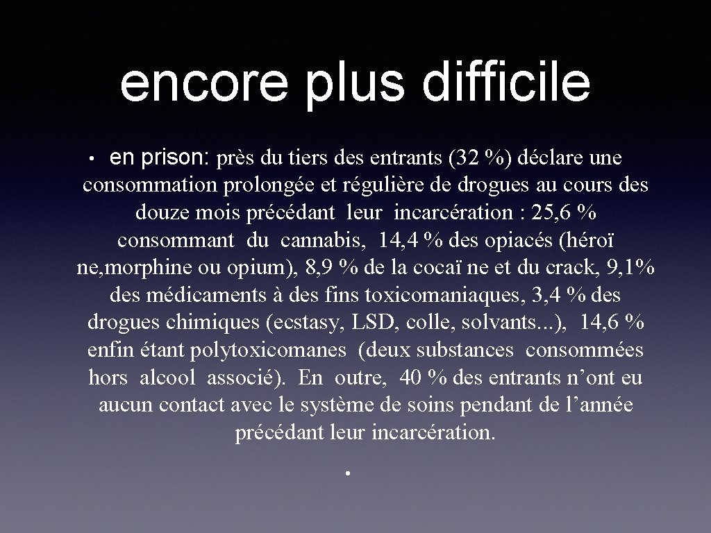 encore plus difficile en prison: près du tiers des entrants (32 %) déclare une