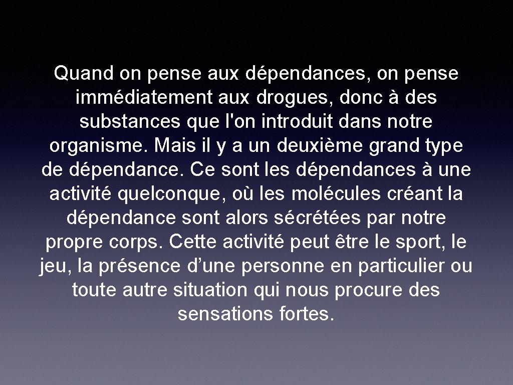 Quand on pense aux dépendances, on pense immédiatement aux drogues, donc à des substances
