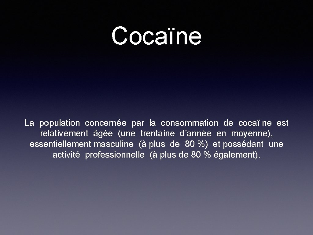 Cocaïne La population concernée par la consommation de cocaï ne est relativement âgée (une