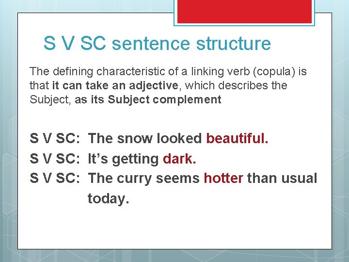 S V SC sentence structure The defining characteristic of a linking verb (copula) is