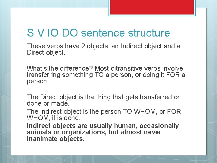 S V IO DO sentence structure These verbs have 2 objects, an Indirect object