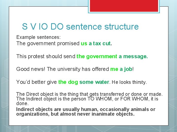 S V IO DO sentence structure Example sentences: The government promised us a tax