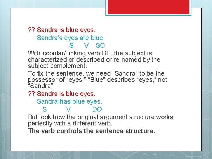 ? ? Sandra is blue eyes. Sandra’s eyes are blue S V SC With