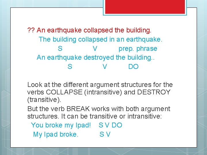 ? ? An earthquake collapsed the building. The building collapsed in an earthquake. S