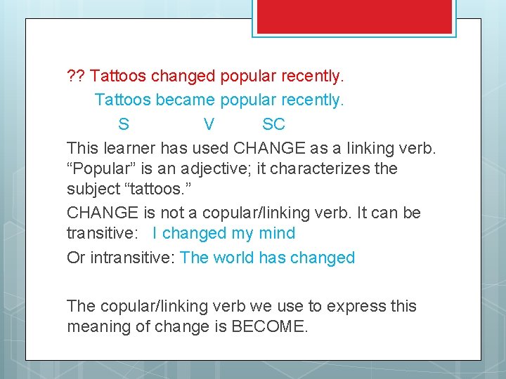 ? ? Tattoos changed popular recently. Tattoos became popular recently. S V SC This