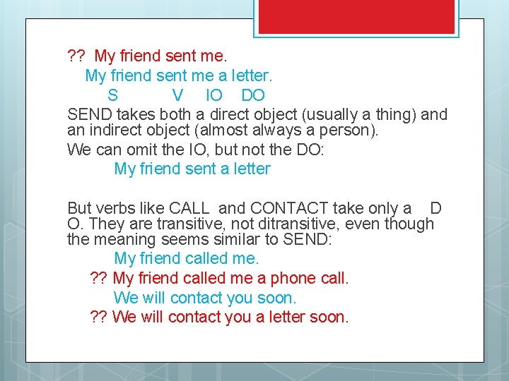 ? ? My friend sent me a letter. S V IO DO SEND takes