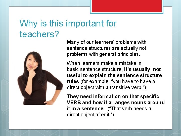 Why is this important for teachers? Many of our learners’ problems with sentence structures