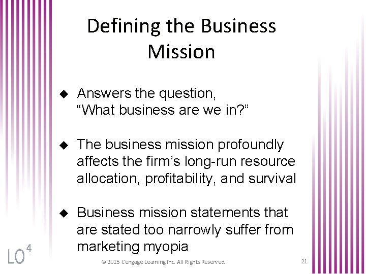 Defining the Business Mission 4 u Answers the question, “What business are we in?