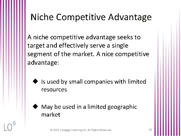 Niche Competitive Advantage A niche competitive advantage seeks to target and effectively serve a