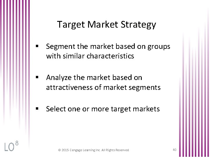 Target Market Strategy § Segment the market based on groups with similar characteristics §