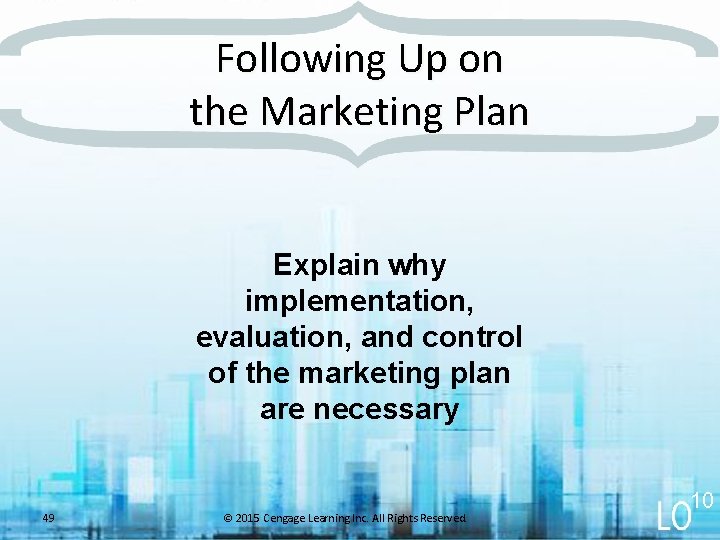 Following Up on the Marketing Plan Explain why implementation, evaluation, and control of the