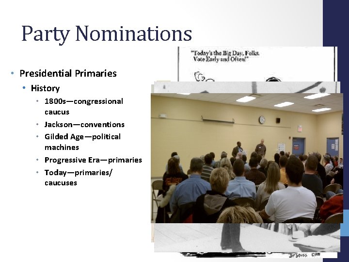 Party Nominations • Presidential Primaries • History • 1800 s—congressional caucus • Jackson—conventions •