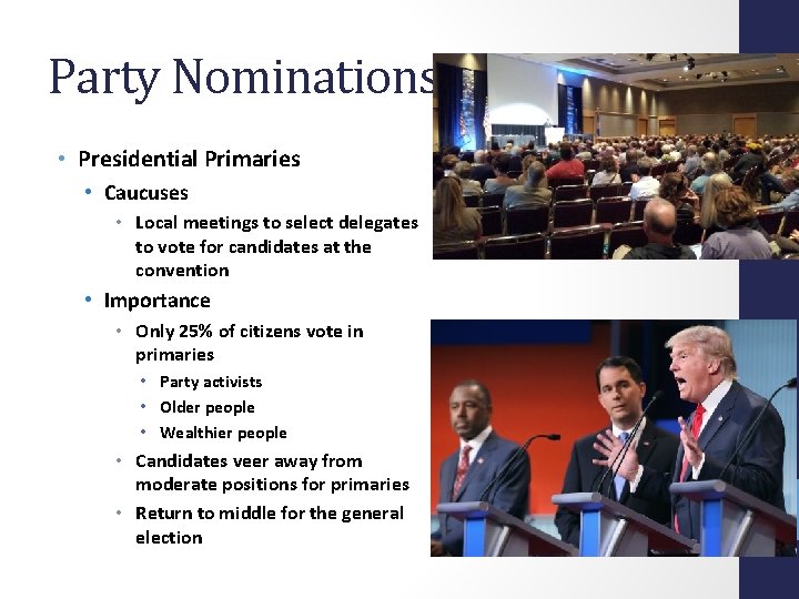 Party Nominations • Presidential Primaries • Caucuses • Local meetings to select delegates to
