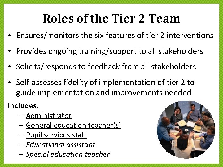 Roles of the Tier 2 Team • Ensures/monitors the six features of tier 2 Roles of the Tier 2 Team • Ensures/monitors the six features of tier 2