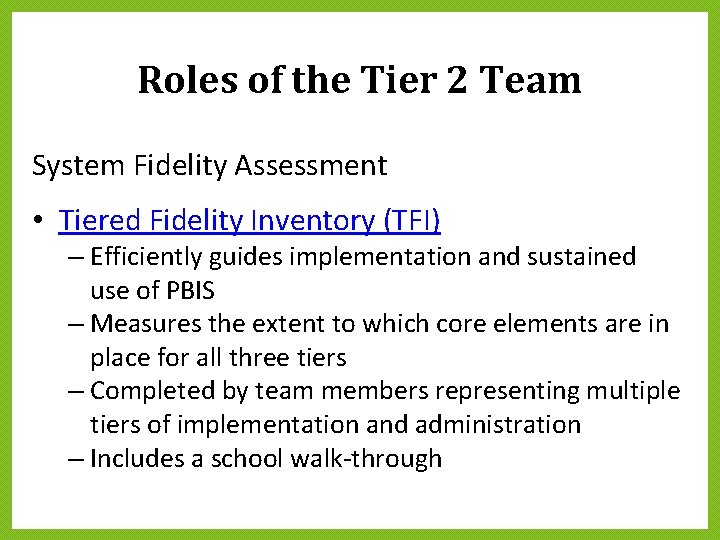 Roles of the Tier 2 Team System Fidelity Assessment • Tiered Fidelity Inventory (TFI) Roles of the Tier 2 Team System Fidelity Assessment • Tiered Fidelity Inventory (TFI)