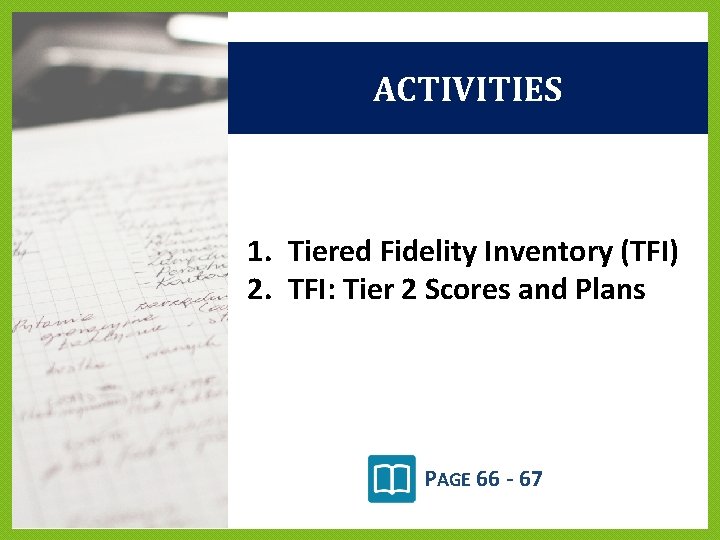 ACTIVITIES 1. Tiered Fidelity Inventory (TFI) 2. TFI: Tier 2 Scores and Plans PAGE ACTIVITIES 1. Tiered Fidelity Inventory (TFI) 2. TFI: Tier 2 Scores and Plans PAGE