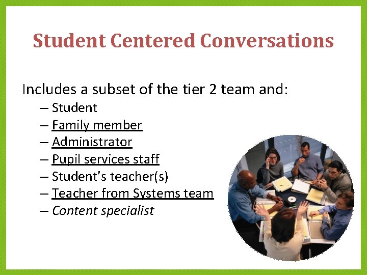 Student Centered Conversations Includes a subset of the tier 2 team and: – Student Student Centered Conversations Includes a subset of the tier 2 team and: – Student