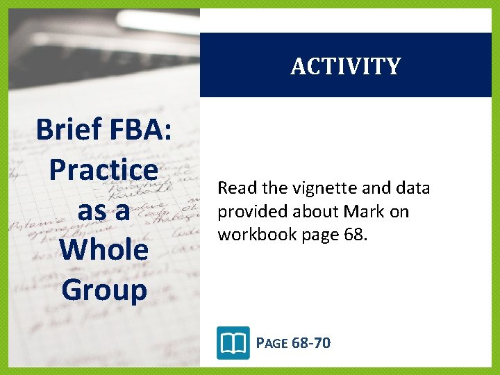ACTIVITY Brief FBA: Practice as a Whole Group Read the vignette and data provided ACTIVITY Brief FBA: Practice as a Whole Group Read the vignette and data provided