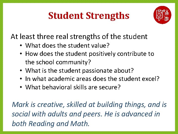 Student Strengths At least three real strengths of the student • What does the Student Strengths At least three real strengths of the student • What does the