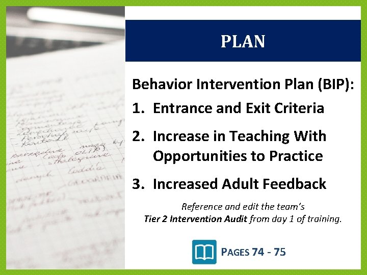 PLAN Behavior Intervention Plan (BIP): 1. Entrance and Exit Criteria 2. Increase in Teaching PLAN Behavior Intervention Plan (BIP): 1. Entrance and Exit Criteria 2. Increase in Teaching