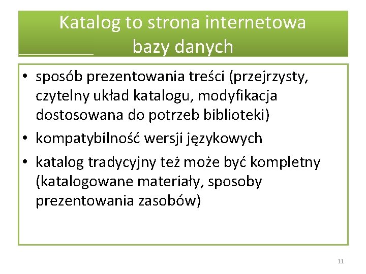 Katalog to strona internetowa bazy danych • sposób prezentowania treści (przejrzysty, czytelny układ katalogu,