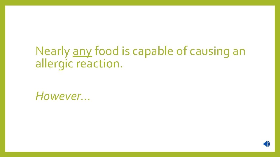 Nearly any food is capable of causing an allergic reaction. However… 