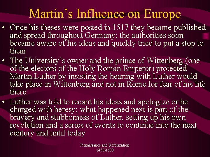 Martin’s Influence on Europe • Once his theses were posted in 1517 they became