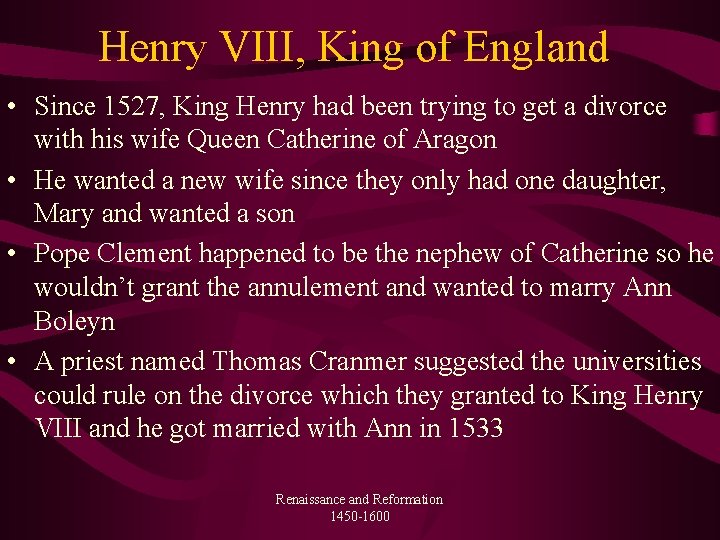 Henry VIII, King of England • Since 1527, King Henry had been trying to