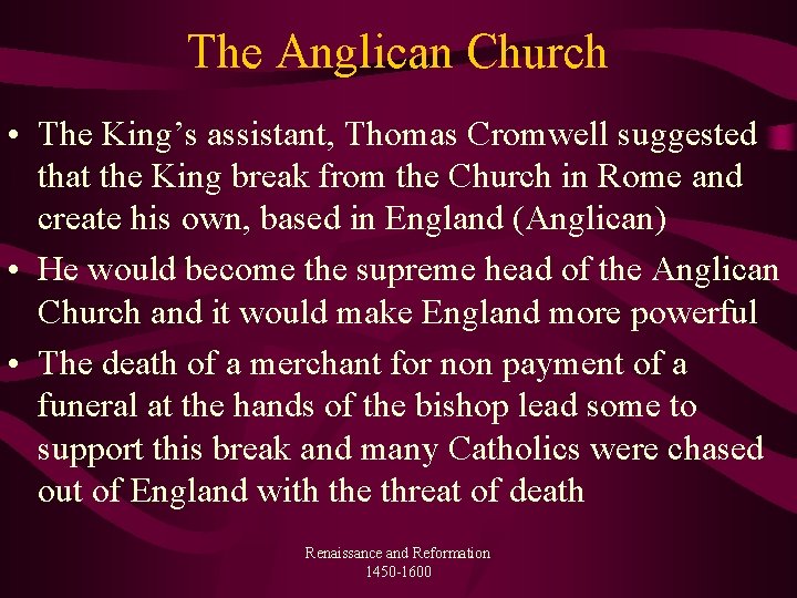 The Anglican Church • The King’s assistant, Thomas Cromwell suggested that the King break