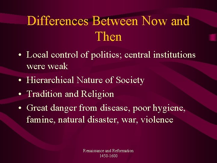 Differences Between Now and Then • Local control of politics; central institutions were weak