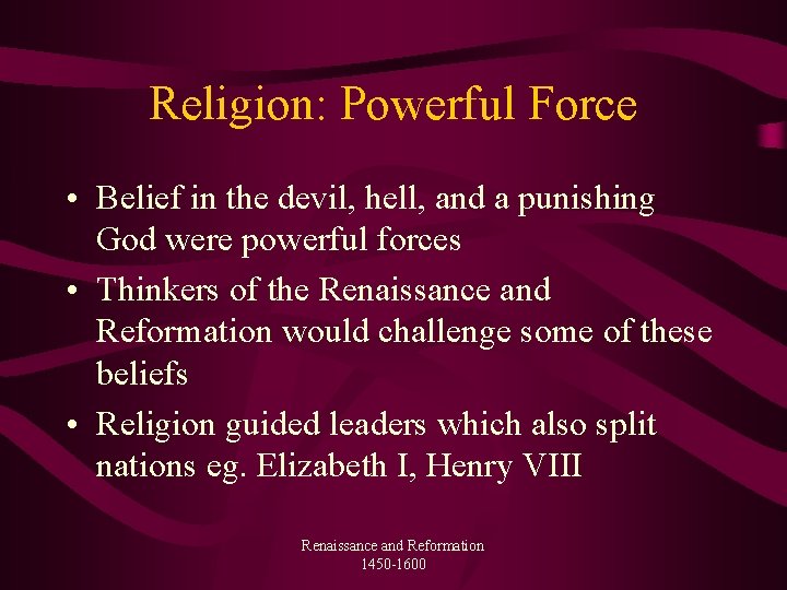 Religion: Powerful Force • Belief in the devil, hell, and a punishing God were